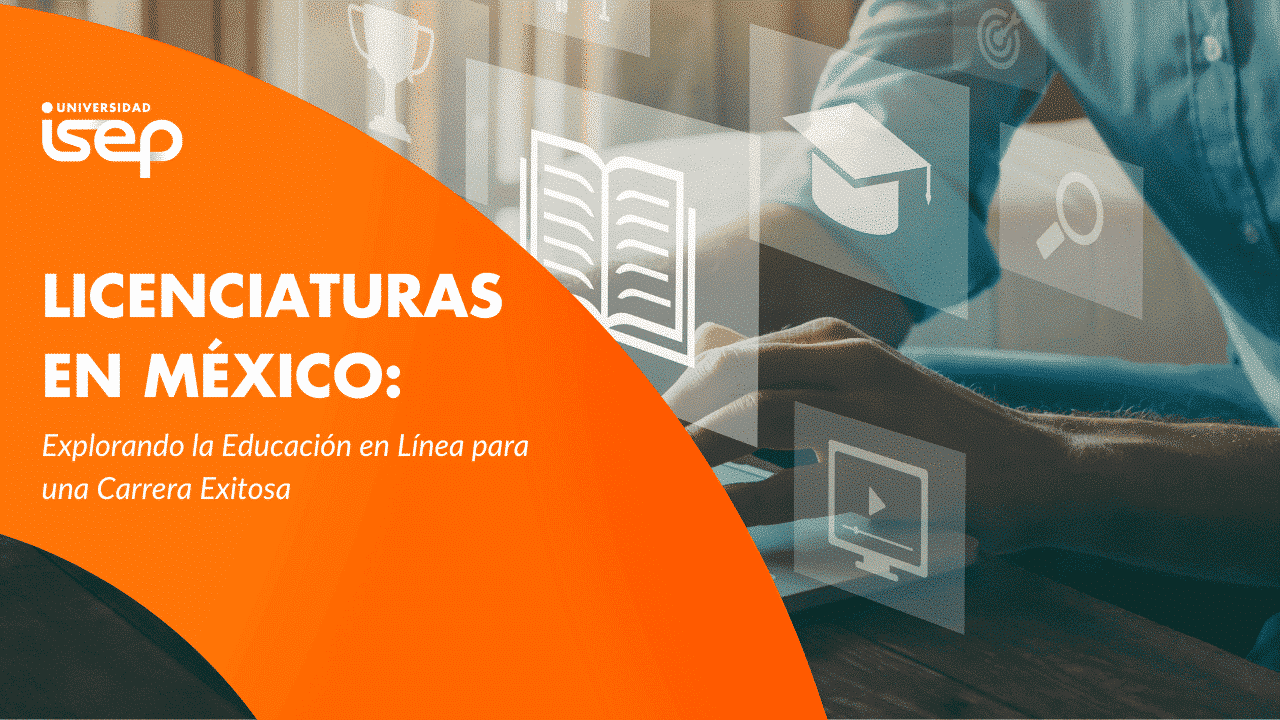 licenciaturas en línea: explorando la educación en méxico para una carrera exitosa